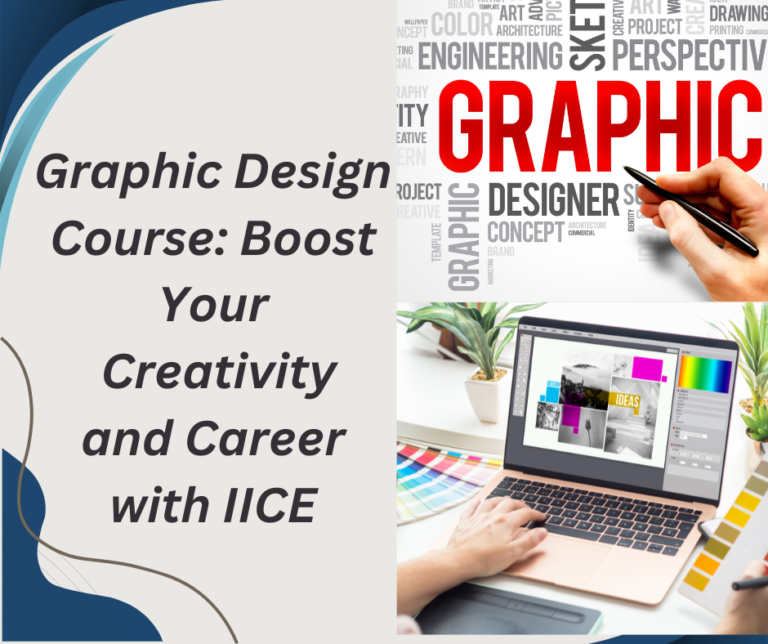 Graphic Design Course: Boost Your Creativity and Career with IICE